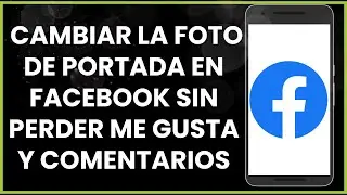 Cómo cambiar la foto de portada en Facebook sin perder me gusta y comentarios!