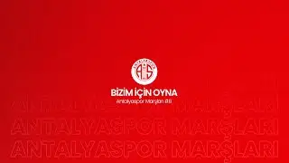 Bizim İçin Oyna | Antalyaspor Marşı #6