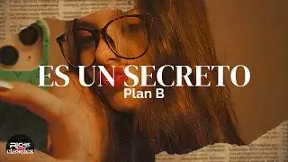 Plan B — Es un Secreto (Letra/Lyrics)