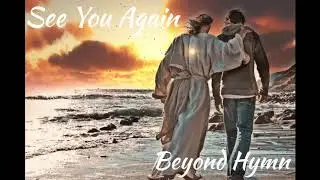 Beyond Hymn -See You Again ( New Christian Hip Hop)