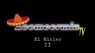 What if Hitler was a Mexican? (2/3)  |  ZeemeerminTV
