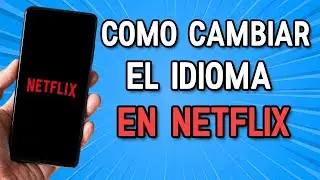 Cómo cambiar el idioma en Netflix a español 2024