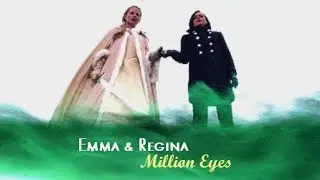 OUAT - Emma & Regina (SwanQueen) || Million Eyes