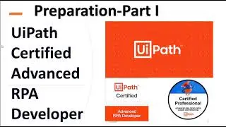 Preparation UiPath Advanced RPA Developer Part1 |Read with Me| UiARD |