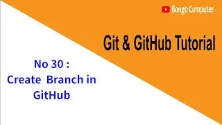Learn Git & GitHub Tutorial  - Beginners To Advanced Course - Video No 30 - Create  Branch in GitHub