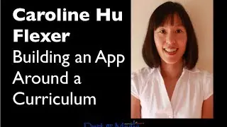 Caroline Hu Flexer of Duck Duck Moose: Building an App Around a Curriculum