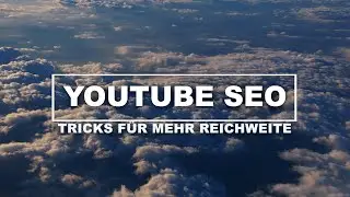 YouTube SEO - Tipps & Tricks für mehr Reichweite