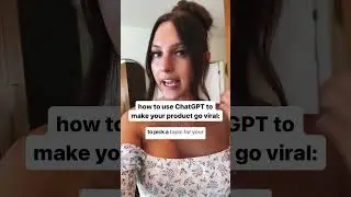 here’s how to use ChatGPT to make your products go viral:
