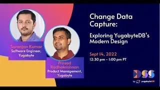 DSS 2022 | Change Data Capture: Exploring YugabyteDB’s Modern Design