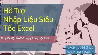 Tạo công cụ hỗ trợ nhập liệu siêu tốc trong Excel ngay trong 1 phút, không cần add in