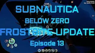 Subnautica: Below Zero Frostbite Updated Episode 13
