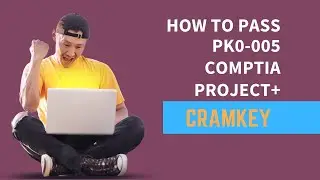 How To Pass PK0-005 CompTIA Project+ with @cramkeyofficial
