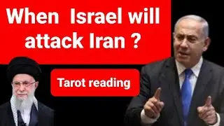 When  Israel will attack Iran  ? Tarot reading and prediction