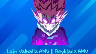 Lain Valhalla AMV || Beyblade AMV