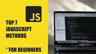 Top 7 JavaScript Methods for Beginners 2021