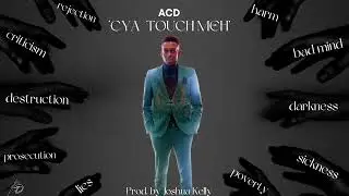 ACD - 'Cya Touch Meh' [Official Audio]