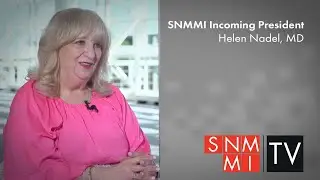 Helen Nadel, MD - SNMMI Incoming President