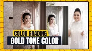 Tutorial Color Grading Gold Color Tone Photoshop