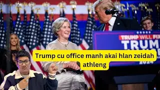 Trump office hmanh akai hlan ah zeidah a thleng manh cang?