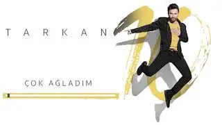 Tarkan Çok ağladim