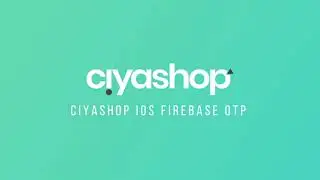 Firebase OTP Authentication | CiyaShop iOS Application