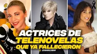 ACTRICES DE TELENOVELAS MEXICANAS QUE YA FALLECIERON Y NO LO SABÍAS.
