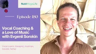 Vocal Coaching & a Love of Music with Evgenii Sorokin - Episode 180