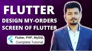 Design My Orders Screen Of Flutter App (Part 43) | Flutter, PHP, Mysql Tutorial Series