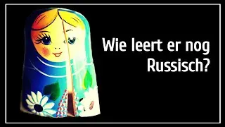 Wie leert er nog Russisch na 2022 en waarom?