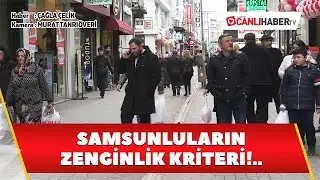 Samsunluların zenginlik kriteri!..