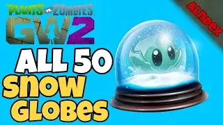 ALL 50 SNOW GLOBES Plants vs Zombies Garden Warfare 2 | Все 50 снежные шары в Растения против Зомби