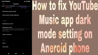 How to fix YouTube Music app dark mode setting on Aneroid phone