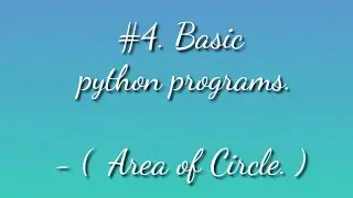 #4.How to find area of circle in python. | python examples.