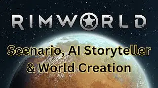 RimWorld 101: Setting Up Your First Game - Scenarios, AI, & World Creation