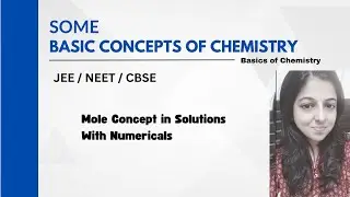 Mole concept in solutions | Some basic concepts of Chemistry | Basics of Chemistry | CBSE | NEET |