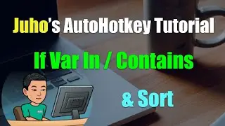 [Juho's AutoHotkey Tutorial #12 Text Manipulation] Part 3 - If Var In or Contains, and Sort