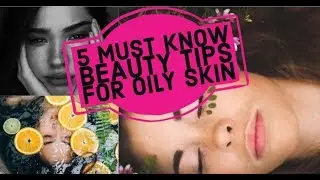 5 must know beauty tips for OILY skin