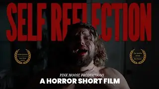 Horror Short Film: SELF REFLECTION