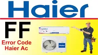 Haier Air Conditioner FF Error Code Fault And Solution