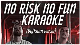 Defkhan ft. Şehinşah - No risk no fun  Karaoke / Defkhan verse