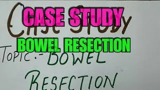 BOWEL RESECTION || CASE STUDY #nursingstudent #nursingschool #casestudy #nursingcareplan #education