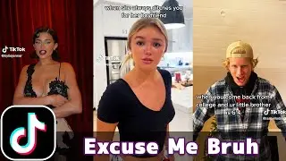 Excuse Me Bruh, You’re Excused, And I’m Not Your Bruh | TikTok Compilation