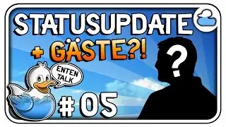STATUSUPDATE & GÄSTE?! - Ententalk #05