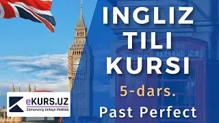 INGLIZ TILINI 0 DAN O'RGANISH. 5-dars. Past Perfect Tense. Ingliz tili 0 dan. ingliz tili zamonlar