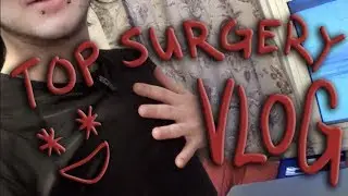 The Day After Top Surgery & 1 Week Update