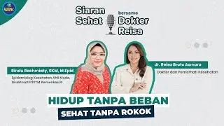 Siaran Sehat Bersama Dokter Reisa: Hidup Tanpa Beban, Sehat Tanpa Rokok