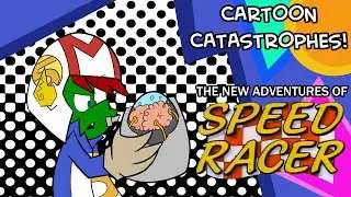 Cartoon Catastrophes - The New Adventures of Speed Racer