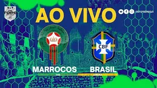 MARROCOS X BRASIL | AO VIVO | AMISTOSO |