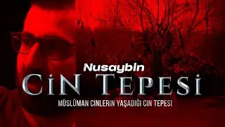 NUSAYBİN CİN TEPESİ - İlginç Olaylar!
