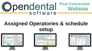 Open Dental Webinar - Post Conversion  Assigned Schedule an Operatories